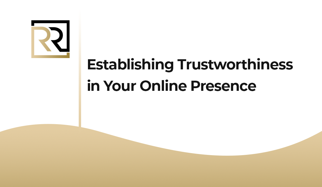 Establishing Trustworthiness in Your Online Presence