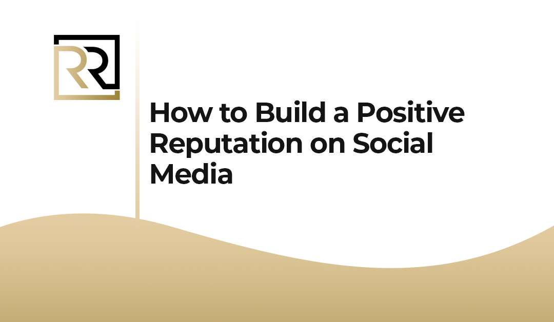 How to Build a Positive Reputation on Social Media