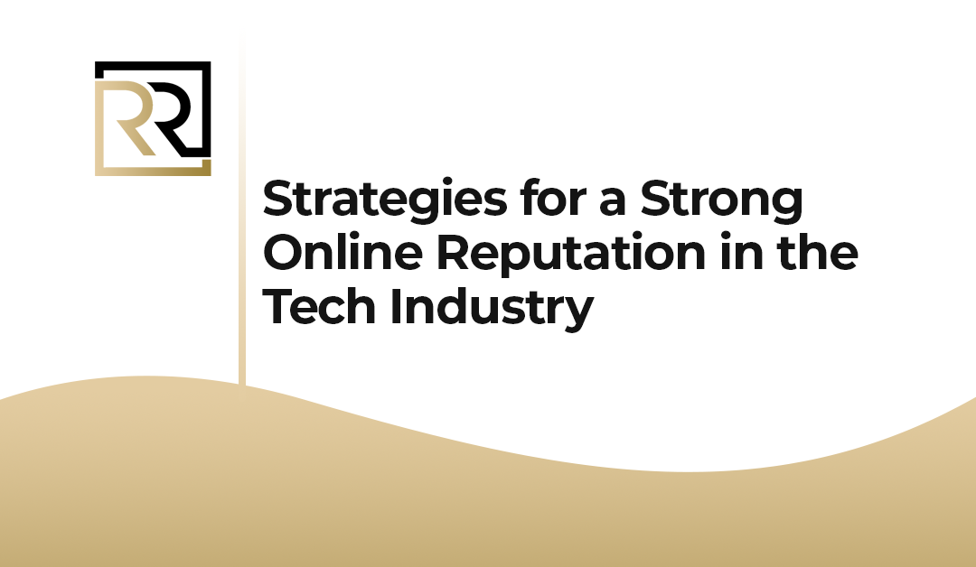 Strategies for a Strong Online Reputation in the Tech Industry