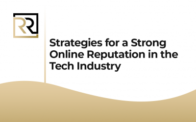 Strategies for a Strong Online Reputation in the Tech Industry